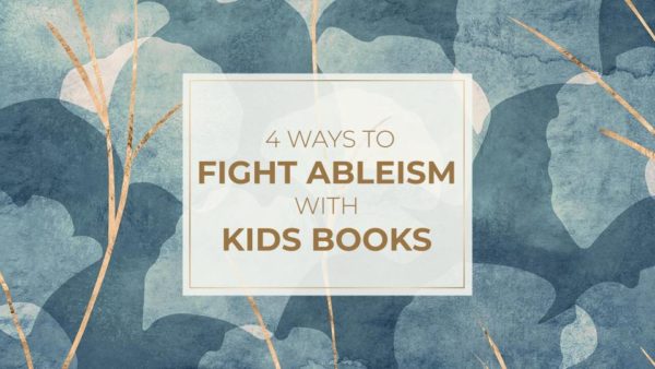 4 ways to fight ableism with kids books