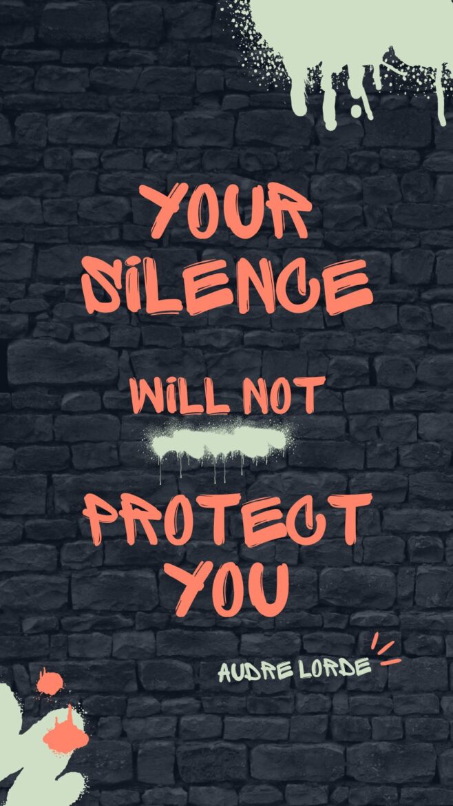 your silence will not protect you - audre lorde